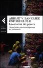 L' economia dei poveri. Capire la vera natura della povert� per combatterla