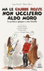Ma le giubbe rosse non uccisero Aldo Moro. La politica spiegata a mio fratello