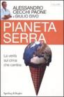 Pianeta serra. La verit� sul clima che cambia