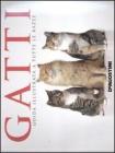Gatti. Guida illustrata a tutte le razze