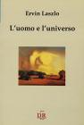 L' uomo e l'universo. Alla ricerca di una nuova visione