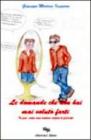 Le domande che non hai mai voluto farti. Come non remare contro la felicit�