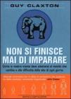 Non si finisce mai di imparare. Come la nostra mente deve adattarsi al mondo che cambia e alle difficolt� della vita di ogni giorno