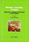 Musica, crescita, terapia. Esperienze e proposte di intervento in et� evolutiva