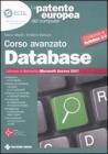 La patente europea del computer. Corso avanzato: database. Microsoft Access 2007 La patente europea del computer. Corso avanzato: database. Microsoft Access 2007