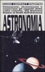 Astronomia. Conoscere, riconoscere e osservare gli oggetti della volta celeste, dal sistema solare ai limiti dell'universo