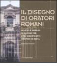 Il disegno di oratori romani. Rilievo e analisi di alcuni tra i pi� significativi oratori di Roma