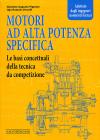 Motori ad alta potenza specifica. Le basi concettuali della tecnica da competizione Motori ad alta potenza specifica. Le basi concettuali della tecnica da competizione