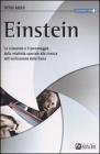 Einstein. Lo scienziato e il personaggio. Dalla relativit� speciale alla ricerca dell'unificazione della fisica