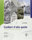 Cantieri d'alta quota. Breve storia della costruzione dei rifugi sulle Alpi