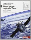 Osservare e capire la Terra. Immagini e itinerari del sistema terra. Con espansione online. Per le Scuole superiori vol.1