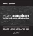 Videocomunicare. Territori per il design dell'audiovisione