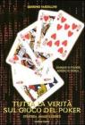 Tutta la verit� sul gioco del poker. Strategia, analisi e segreti