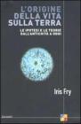 L' origine della vita sulla terra. Le ipotesi e le teorie dall'antichit� a oggi