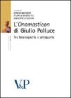 L' �Onomasticon� di Giulio Polluce. Tra lessicografia e antiquaria