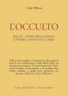 L' occulto. Magia. Storia della magia. I poteri latenti dell'uomo