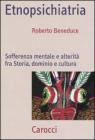 Etnopsichiatria. Sofferenza mentale e alterità fra storia, dominio e cultura Etnopsichiatria. Sofferenza mentale e alterità fra storia, dominio e cultura
