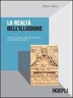 La realt� dell'illusione. Teoria e pratica nella decorazione architettonica dipinta