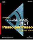 Microsoft Visual Basic .NET versione 2003. Passo per passo. Con CD-ROM