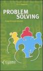 Problem solving. L'arte di trovare soluzioni Problem solving. L'arte di trovare soluzioni