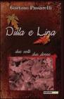 Dilla e Lina. Due volti due donne Dilla e Lina. Due volti due donne
