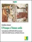 Il presepe e l'amore umile. Contemplazione dell'umilt� dell'incarnazione e della carit� della passione nel natale di Greccio