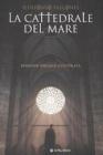 La cattedrale del mare. Ediz. speciale illustrata La cattedrale del mare. Ediz. speciale illustrata
