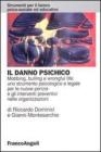 Il danno psichico. Mobbing, bulling e wrongful life: uno strumento psicologico e legale per le nuove perizie e gli interventi preventivi nelle organizzazioni