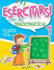 Esercitarsi con la matematica. Per la 1� classe elementare