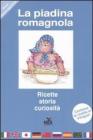 La piadina romagnola. Storia, ricette, curiosit�. Ediz. multilingue