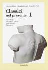 Classici nel presente. Con espansione online. Per i Licei e gli Ist. Magistrali vol.1