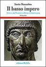 Il basso impero. Antico, tardoantico ed era costantiniana vol.1