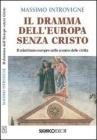 Il dramma dell'Europa senza Cristo. Il relativismo europeo nello scontro delle civilt�
