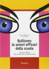 Bullismo: le azioni efficaci della scuola. Percorsi italiani alla prevenzione e all'intervento