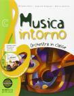 Musica intorno. Tomo C: Orchestra in classe. Per la Scuola media
