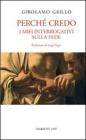 Perch� credo. I miei interrogativi sulla fede