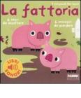 La fattoria. I miei piccoli libri sonori. Libro sonoro