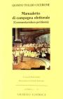 Manualetto di campagna elettorale (Commentariolum petitionis). Testo latino a fronte Manualetto di campagna elettorale (Commentariolum petitionis). Testo latino a fronte