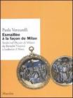 Esmaill�e � la fa�on de Milan. Smalti del Ducato di Milano da Bernab� Visconti a Ludovico il Moro