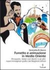 Fumetto e animazione in Medio Oriente. «Persepolis», «Valzer con Bashir» e gli altri: nuovi immaginari grafici dal Maghreb all'Iran Fumetto e animazione in Medio Oriente. «Persepolis», «Valzer con Bashir» e gli altri: nuovi immaginari grafici dal Maghreb all'Iran