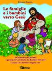 Le famiglie e i bambini verso Ges�. Un itinerario per genitori a partire dal Catechismo dei Bambini della CEI Lasciate che i bambini vengano a me