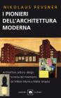 I pionieri dell'architettura moderna. Da William Morris a Walter Gropius