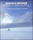 Avventura ai Poli. L'eterna corsa ai confini del mondo Avventura ai Poli. L'eterna corsa ai confini del mondo