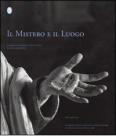 Il mistero e il luogo. Paesaggio e spiritualit� nei nove Sacri monti patrimonio dell'UNESCO. Ediz. italiana e inglese