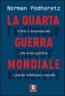 La quarta guerra mondiale. Come � incominciata, che cosa significa e perch� dobbiamo vincerla