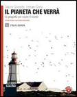 Il pianeta che verr�. La geografia per capire il mondo. Volume unico. Con espansione online. Per le Scuole superiori
