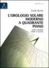 L' orologio solare moderno a quadrante piano. Come funziona, come si calcola