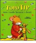 Topo Tip non vuole lavarsi i denti Topo Tip non vuole lavarsi i denti