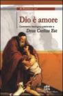 Dio � amore. Commento teologico pastorale a Deus caritas est