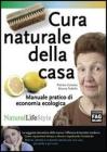 Cura naturale della casa. Manuale pratico di economia ecologica